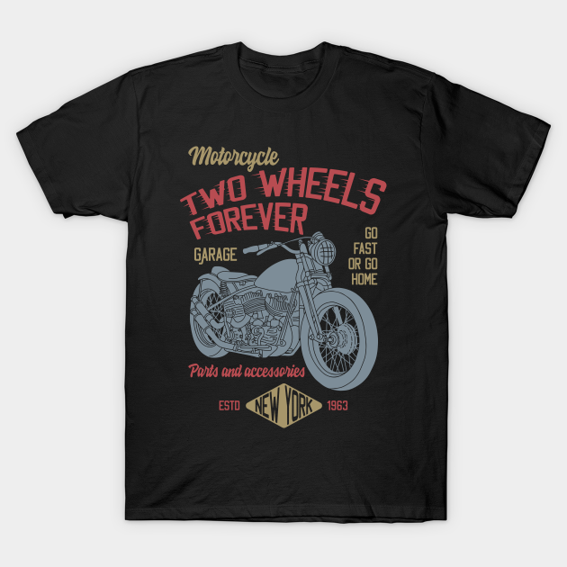 Two wheels motorcycle forever Motorcycle TShirt TeePublic